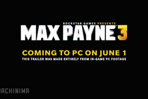 Релизный трейлер РС-версии Max Payne 3 (видео)