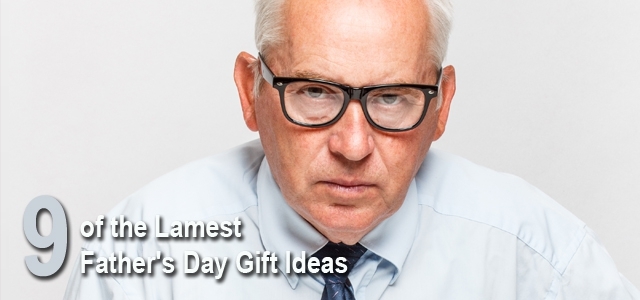 9 Lame Father's Day Gift Ideas