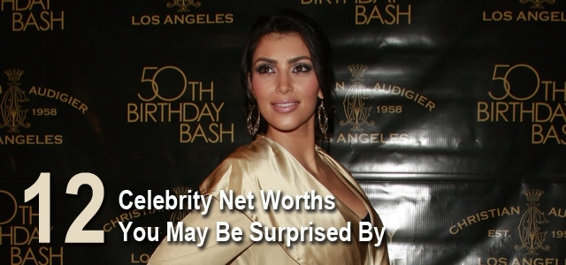 12 Celebrity Net Worth's That May Surprise You 