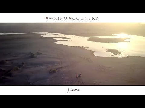 for KING &amp; COUNTRY - pioneers (Official Music Video)