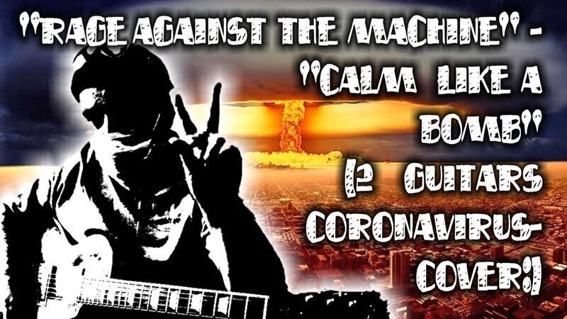 "Rage Against The Machine" - "Calm Like A Bomb" (2 guitars coronavirus-cover:)