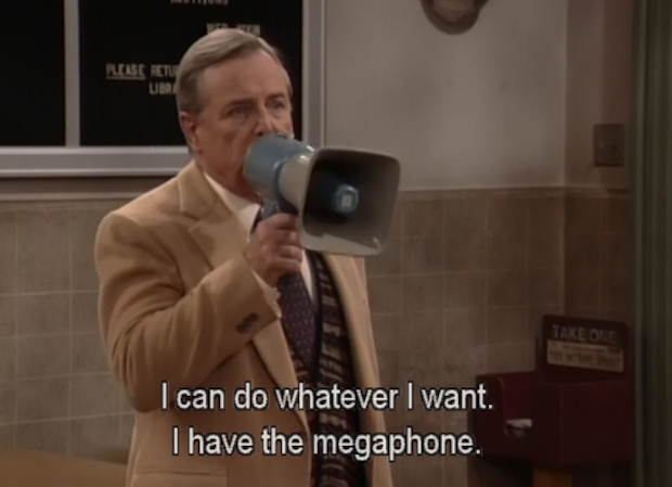 And finally, a megaphone always makes you important: