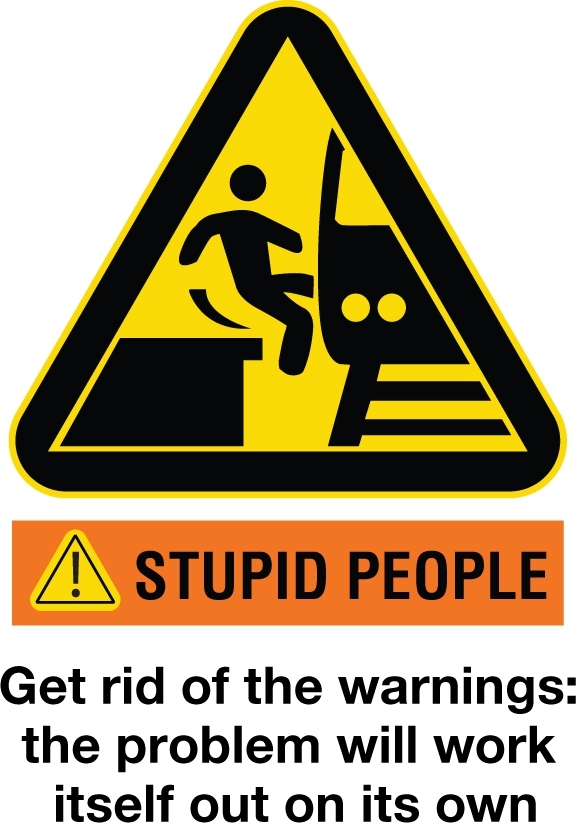 Stupid/Funny Warning Signs, Keeping the Not-So-Bright Safe!