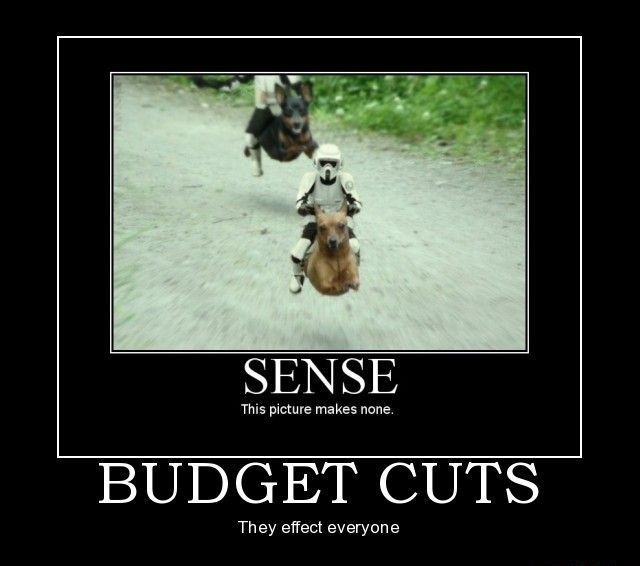 Budget Cuts Are Affecting Everyone!