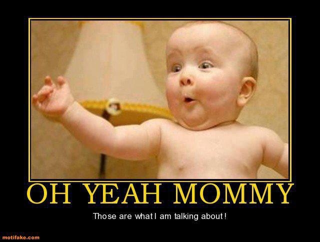 Oh Yeah Mommy! 