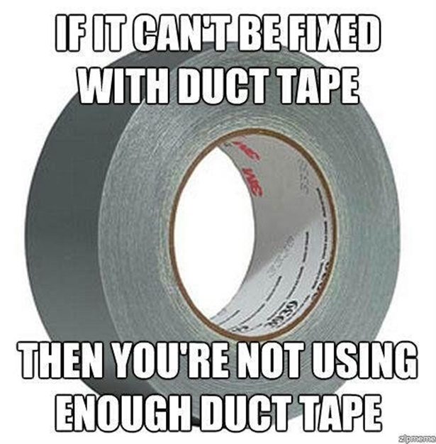 Duct Tape Solves all 