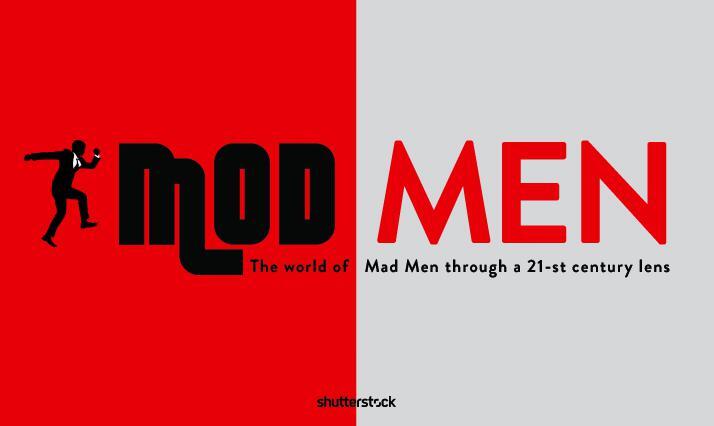 "Mod Men" - The World of "Mad Men" Through a 21-st Century Lens