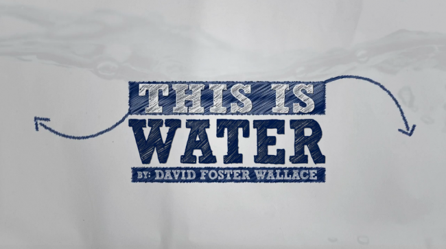 David Foster Wallace's 'This Is Water' Speech In The Form Of A Film