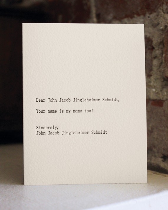 Dear John Jacob Jingleheimer Schmidt...