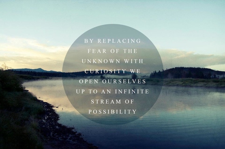 By replacing fear of the unknown with curiosity,