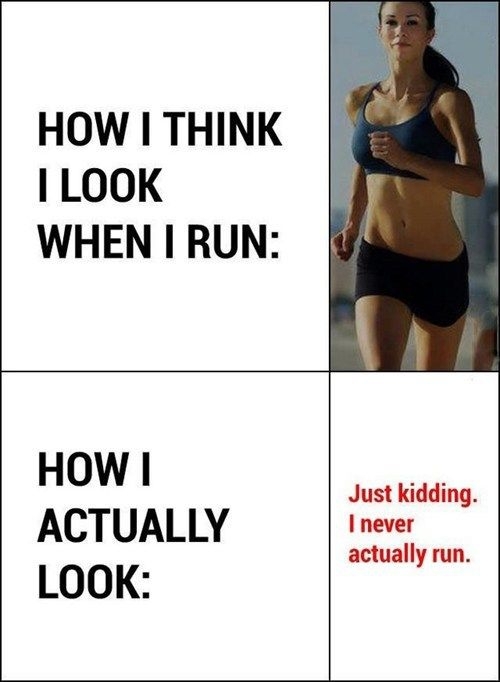 How I think I lokk when I run
