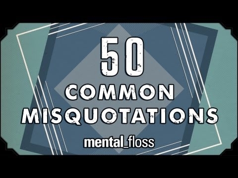 50 Common Misquotations - mental_floss on YouTube (Ep.11) 