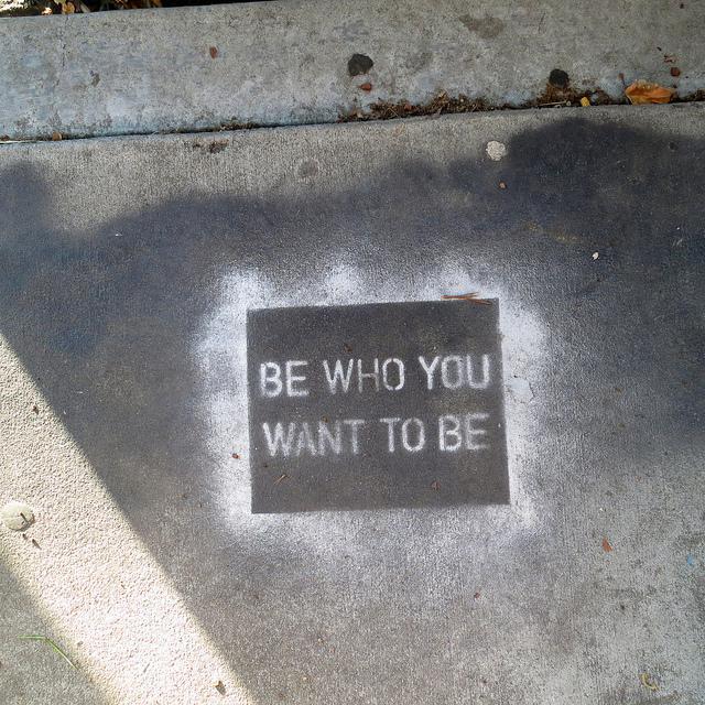 Be Who You Want to Be