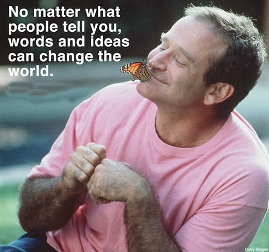 You said it best, Robin Williams