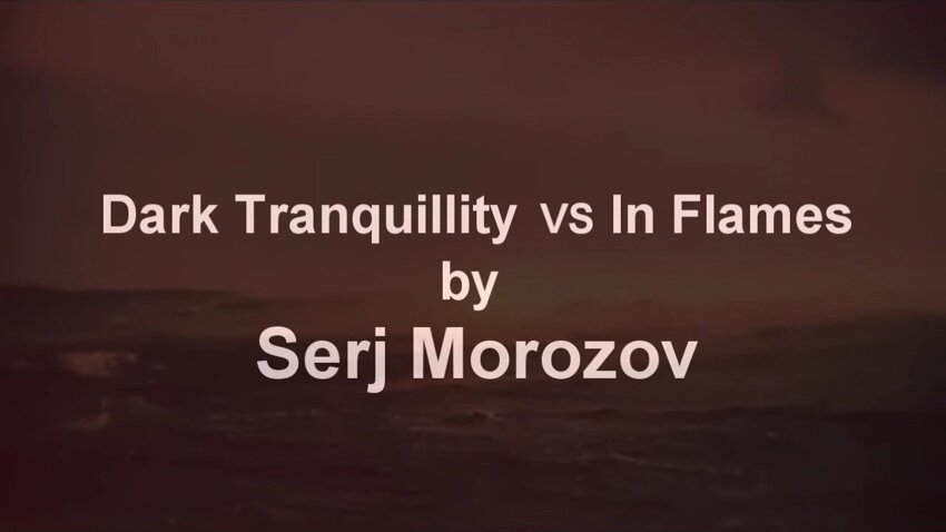 Dark Tranquillity VS In Flames by Serj Morozov  