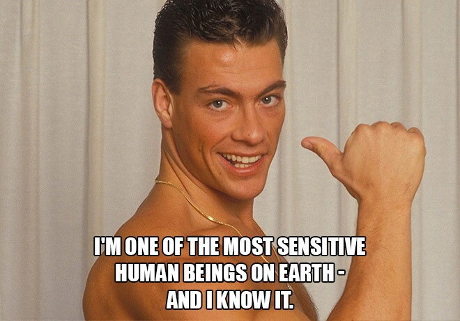 Я одно из самых чувствительных существ на Земле — и я это знаю.