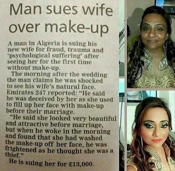 Заголовок гласит: "Мужчина подал в суд на жену, обманывавшую его с помощью макияжа". И знаете что? Он прав!