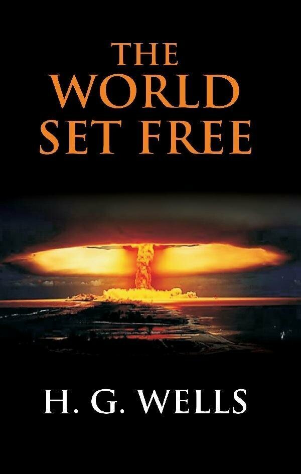  Герберт Уэллс «Освобождённый мир» предсказал атомную бомбу.