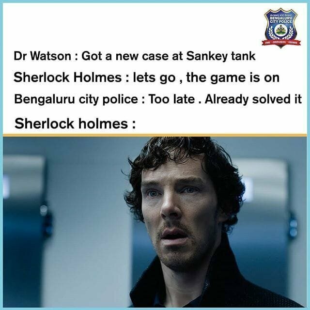«Ватсон: «Новое дело, озеро Санки!» Шерлок: «Едем, игра началась!» Полиция Бангалора: «Поздно. Дело уже закрыто» Шерлок: …»
