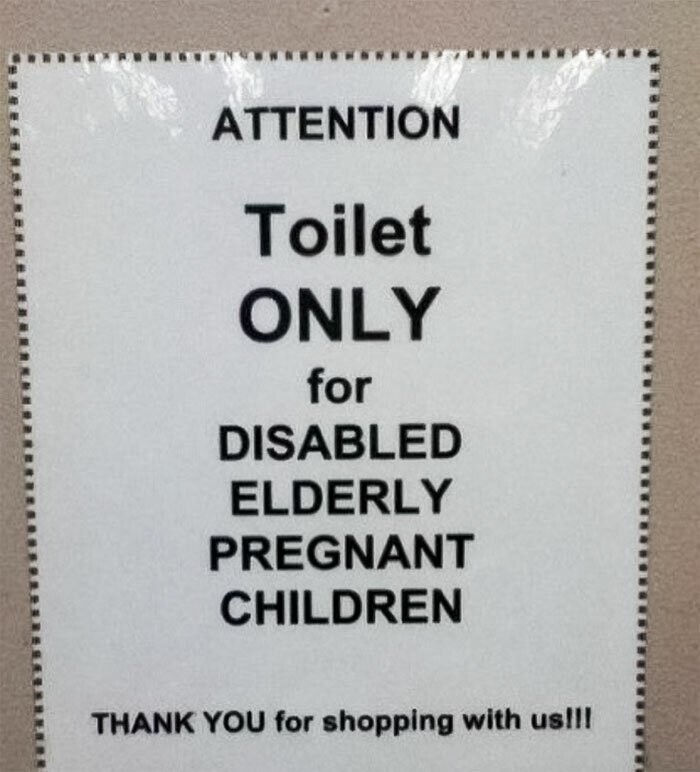 7. "Туалет только для увечных, пожилых, беременных детей"