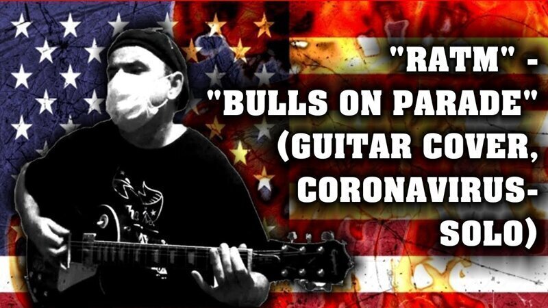 "Rage Against The Machine" - "Bulls On Parade" (guitar cover, coronavirus-solo:) 
