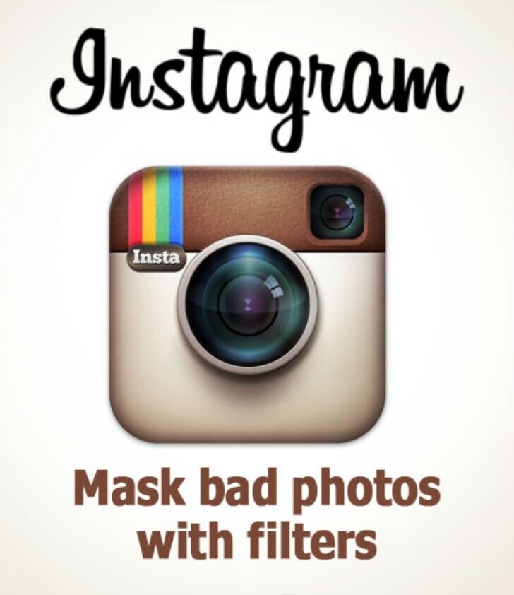 Instagram*. Маскирует отвратительные фотографии с помощью фильтров.