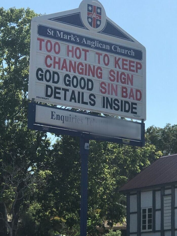 5. Рядом с англиканской церковью: "Слишком жарко, чтобы постоянно менять вывеску. Бог - хорошо. Грех - плохо. Подробности внутри"