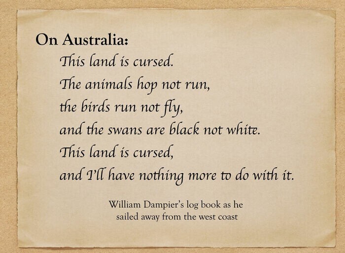 10. "Эта земля проклята; животные прыгают, а не бегают, птицы бегают, а не летают, и лебеди черные, а не белые. Эта земля проклята, и я больше не буду иметь с ней ничего общего"