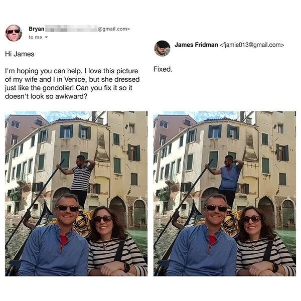Привет, Джеймс! Надеюсь, ты можешь помочь. Мне нравится это наше фото в Венеции, но моя жена одета точно так же, как гондольер. Можешь это исправить?