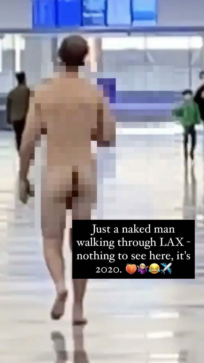 12. "Просто голый мужик гуляет по аэропорту Лос-Анджелеса, ничего особенного - это просто 2020 год"
