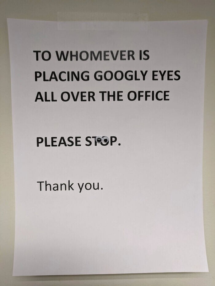 15. "Тем, кто расклеивает по всему офису пластиковые глазки, пожалуйста, хватит"