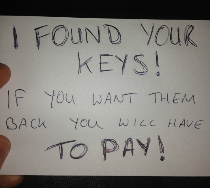 14. "Закрыл машину и, видимо, обронил ключи. Когда вернулся увидел это: «Я нашел твои ключи! Если хочешь их получить, придется заплатить!»"