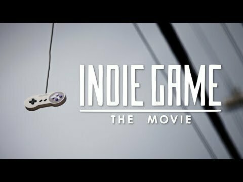 Indie Game – The Movie (Независимая игра – фильм)