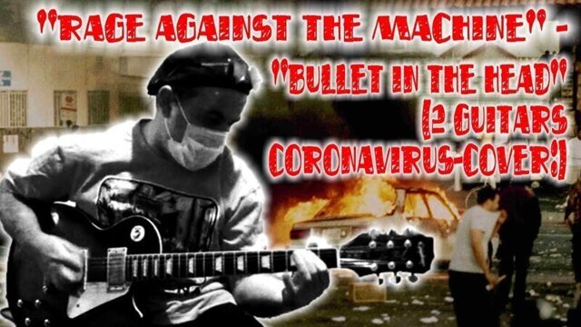 "Rage Against The Machine" - "Bullet In The Head" (2 guitars coronavirus-cover:)