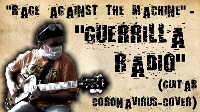 "Rage Against The Machine" - "Guerrilla Radio" (guitar coronavirus-cover)